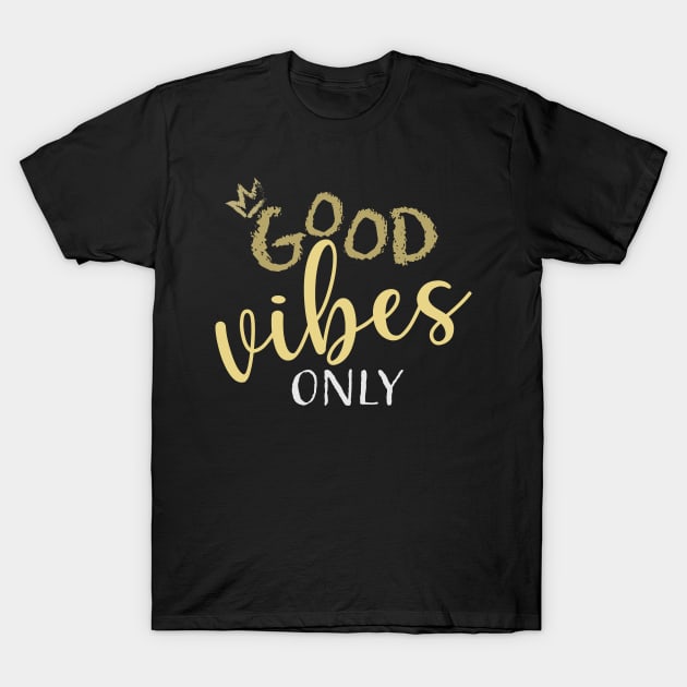 Good Vibes, Golden life T-Shirt by jellytalk